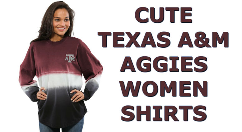 Cute Texas A&M Shirts - Top Ten List Of Texas A&M Aggies Women Shirts For Football Season